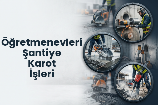 Öğretmenevleri Şantiye Karot İşleri