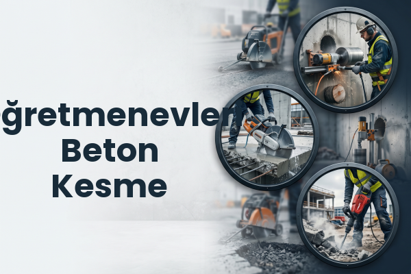 Öğretmenevleri Beton Kesme