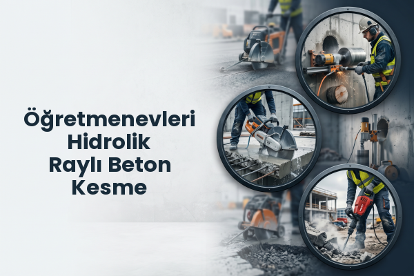 Öğretmenevleri Hidrolik Raylı Beton Kesme