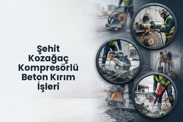 Şehit Kozağaç Kompresörlü Beton Kırım İşleri