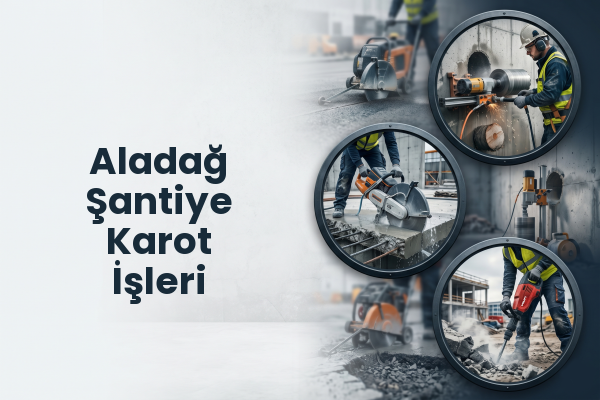 Aladağ Şantiye Karot İşleri