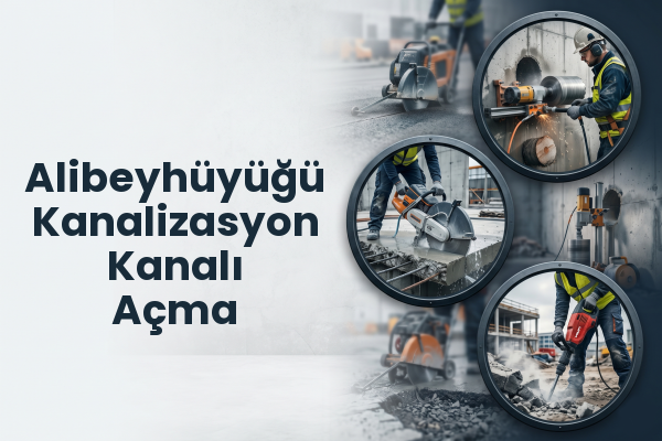Alibeyhüyüğü Kanalizasyon Kanalı Açma