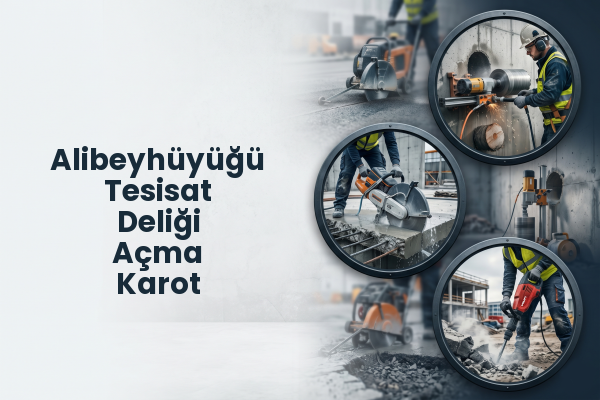 Alibeyhüyüğü Tesisat Deliği Açma Karot