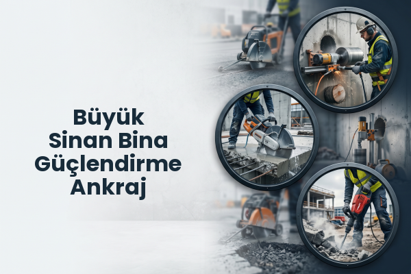 Büyük Sinan Bina Güçlendirme Ankraj