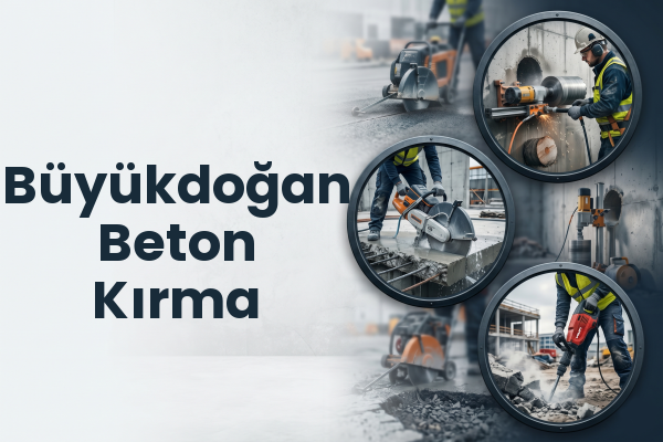 Büyükdoğan Beton Kırma