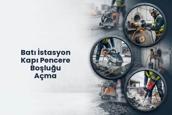 Batı İstasyon Kapı Pencere Boşluğu Açma
