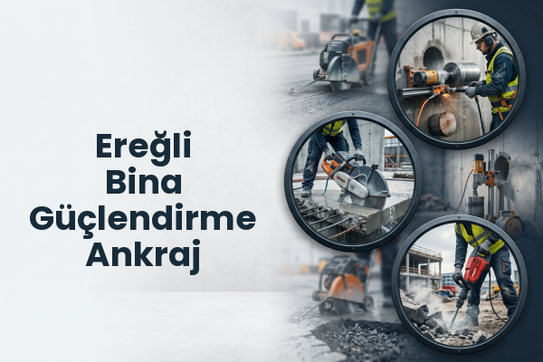 Ereğli Bina Güçlendirme Ankraj