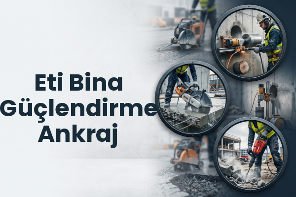 Eti Bina Güçlendirme Ankraj