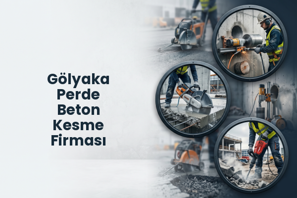 Gölyaka Perde Beton Kesme Firması