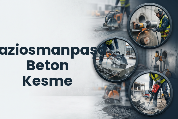 Gaziosmanpaşa Beton Kesme