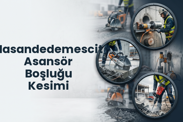 Hasandedemescit Asansör Boşluğu Kesimi