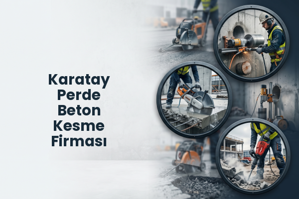 Karatay Perde Beton Kesme Firması