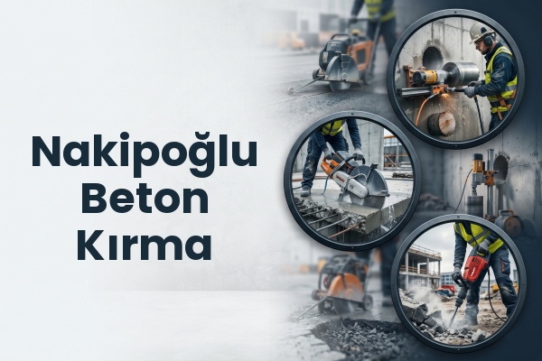 Nakipoğlu Beton Kırma