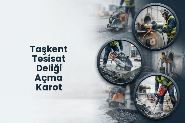 Taşkent Tesisat Deliği Açma Karot