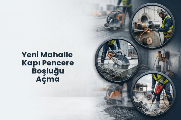 Yeni Mahalle Kapı Pencere Boşluğu Açma